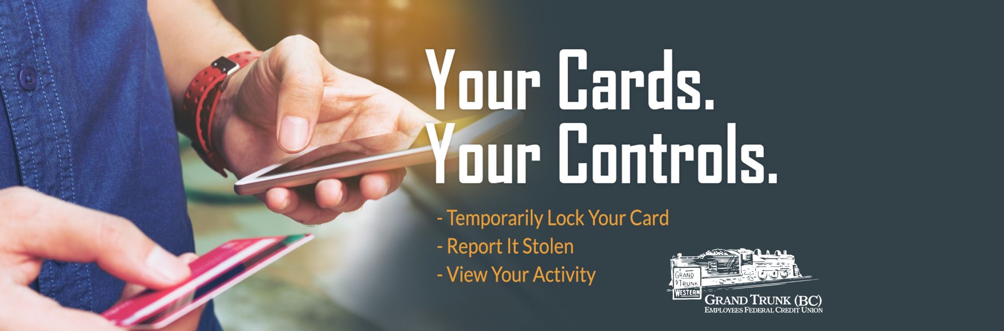 Your Cards, Your control. Temporarily lock your card, Report it stolen, review activity. 